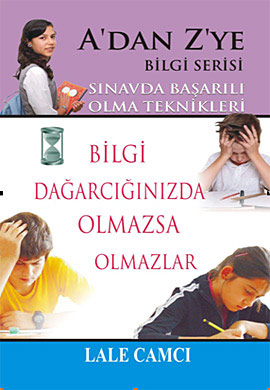 A’dan Z’ye Bilgi Serisi - Sınavda Başarılı Olma Teknikleri