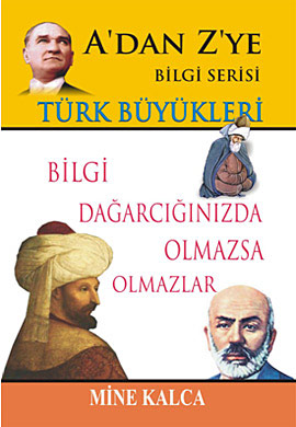 A’dan Z’ye Bilgi Serisi - Türk Büyükleri