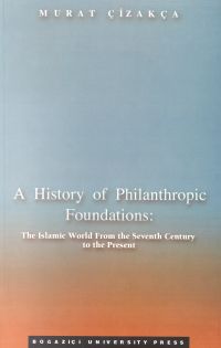 A History of Philanthropic Foundations: The Islamic World From the Seventh Century to the Present