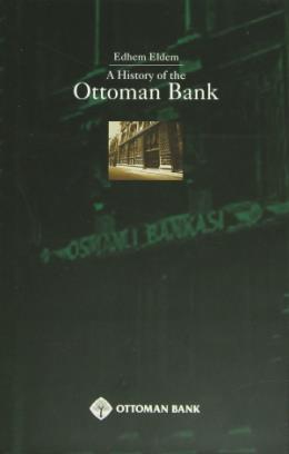 A History of the Ottoman Bank %17 indirimli Edhem Eldem