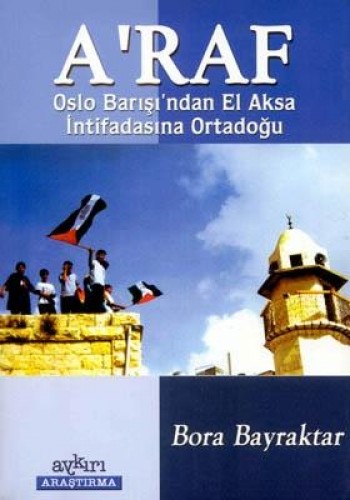 A’raf: Oslo Barışı’ndan El Aksa İntifadasına Ortadoğu