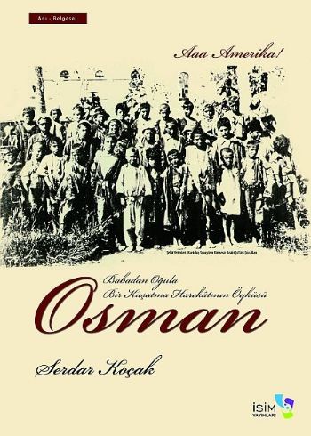 Aaa Amerika Osman (Babadan Oğula Bir Kuşatma Harekatının Öyküsü)