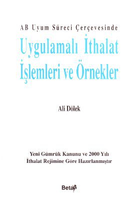 AB Uyum Süreci Çerçevesinde Uygulamalı İthalat İşlemleri ve Örnekler A