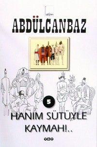 Abdülcanbaz 5 - Hanım Sütüyle Kaymah!..
