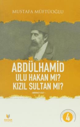 Abdülhamid Ulu Hakan Mı Kızıl Sultan Mı Birinci Cilt