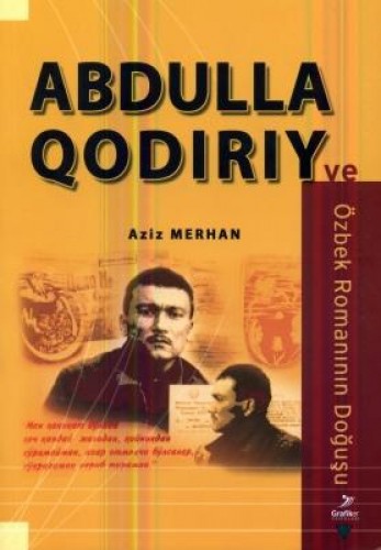 Abdullah Qodiriy ve Özbek Romanının Doğuşu Aziz Merhan