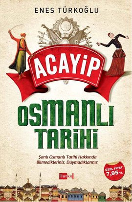 Acayip Osmanlı Tarihi %17 indirimli Enes Türkoğlu