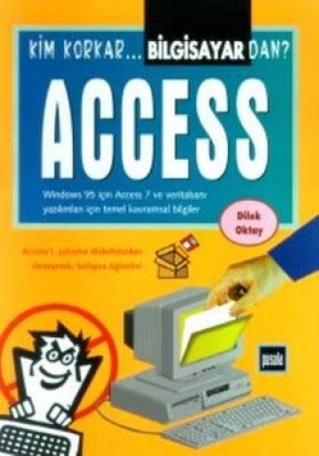 Access Windows 95 için Access 7 ve Veritabanı Yazılımları İçin Temel Kavramsal Bilgiler Kim Korkar Bilgisayardan