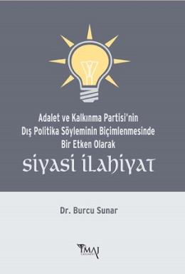 Adalet ve Kalkınma Partisi'nin Dış Politika Söyleminin Biçimlenmesinde Bir Etken Olarak Siyasi İlahiyat