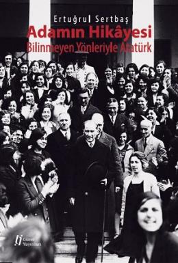 Adamın Hikâyesi - Bilinmeyen Yönleriyle Atatürk