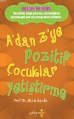 A'dan Z'ye Pozitif Çocuklar Yetiştirme