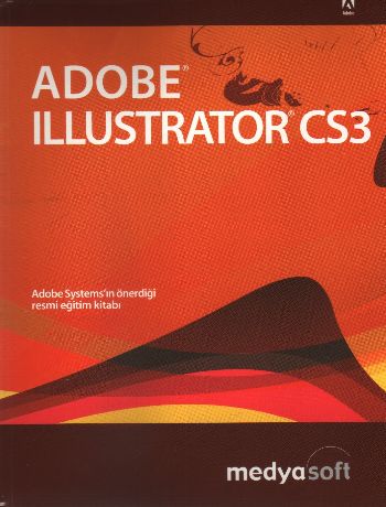 Adobe Illustrator CS3 Yetkili Eğitim Kılavuzu
