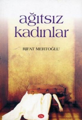 Ağıtsız Kadınlar %17 indirimli Rıfat Mertoğlu