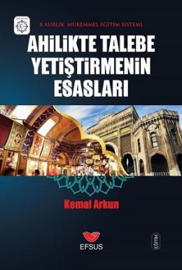 Ahilikte Talebe Yetiştirmenin Esasları Kemal Arkun