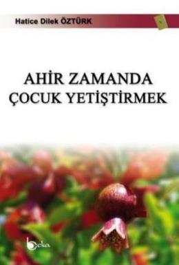 Ahir Zamanda Çocuk Yetiştirmek