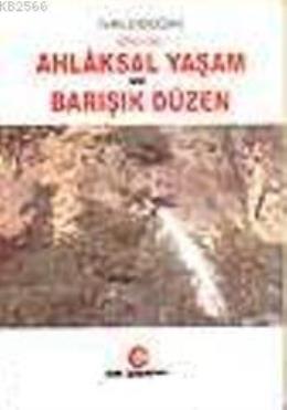 Ahlaksal Yaşam ve Barışık Düzen