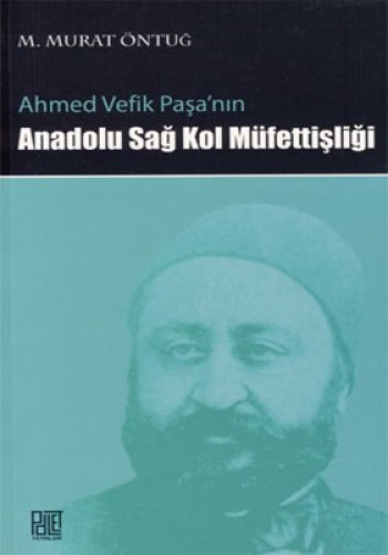 Ahmet Vefik Paşanın Anadolu Sağ Kol Müfettişliği %17 indirimli M. Mura