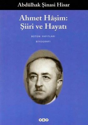 Ahmet Haşim: Şiiri ve Hayatı %17 indirimli Abdülhak Şinasi Hisar