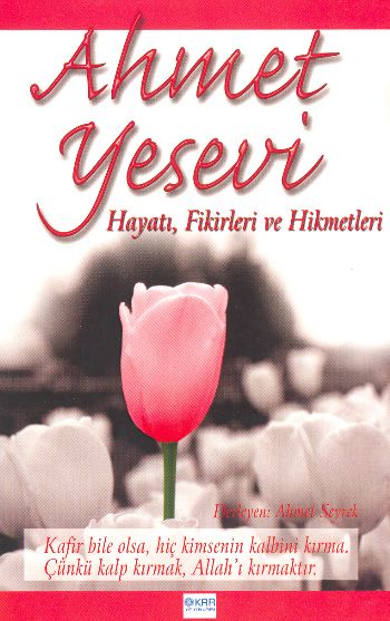 Ahmet Yesevi Hayatı,Fikirleri ve Hikmetleri %17 indirimli