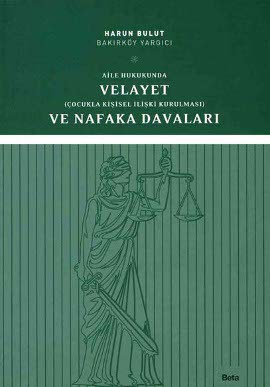 Aile Hukukunda Velayet ve Nafaka Davaları