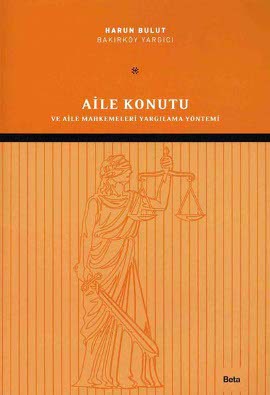 Aile Konutu ve Aile Mahkemeleri Yargılama Yöntemi