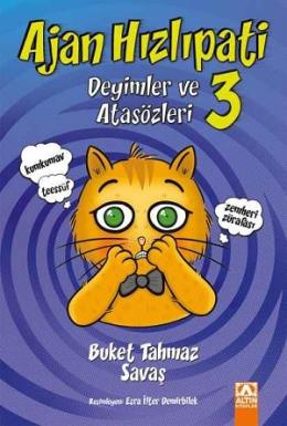 Ajan Hızlıpati 3 - Deyimler ve Atasözleri Buket Tahmaz Savaş