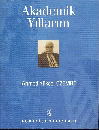 Akademik Yıllarım %17 indirimli Ahmed Yüksel Özemre