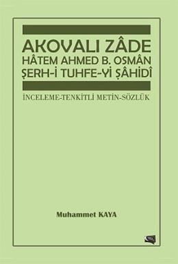 Akovali Zâde Hâtem Ahmed b. Osman Serh-i Tuhfe-yi Sahidi