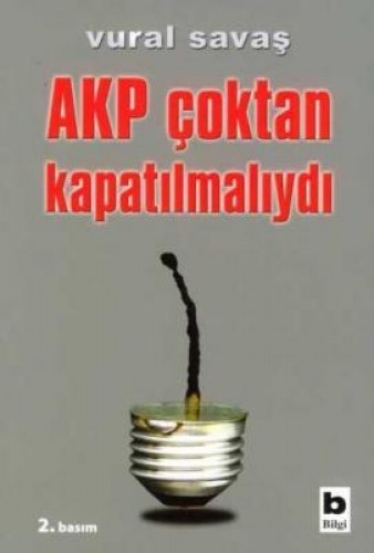 AKP Çoktan Kapatılmalıydı %17 indirimli Vural Savaş
