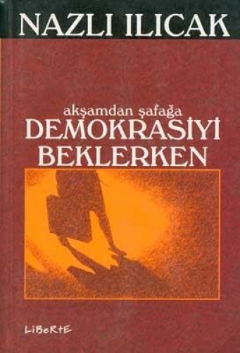 Akşamdan Şafağa Demokrasiyi Beklerken