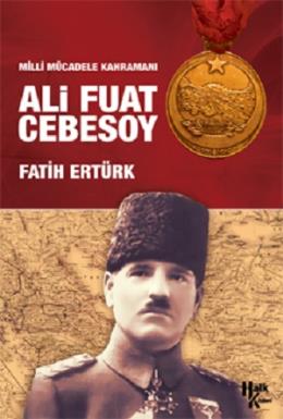 Ali Fuat Cebesoy - Milli Mücadelenin Kahramanı