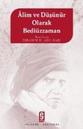 Alim ve Düşünür Olarak Bediüzzaman %17 indirimli İbrahim M.Abu-Rabi