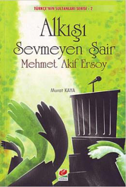 Alkışı Sevmeyen Şair Mehmet Akif Ersoy