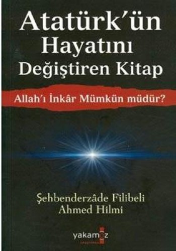Allah’ı İnkar Mümkün müdür Atatürk’ün Hayatını Değiştiren Kitap