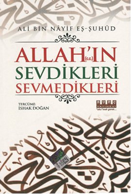 Allah ın (c.c.) Sevdikleri Sevmedikleri