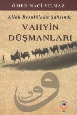 Allah Resulü'nün Şahsında Vahyin Düşmanları