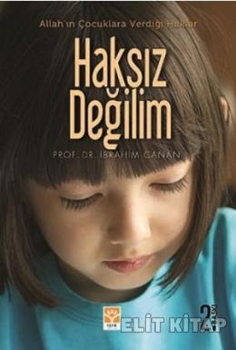 Allahın Çocuklara Verdiği Haklar Haksız Değilim %17 indirimli İbrahim 