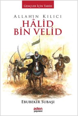 Allah'ın Kılıcı Halid Bin Velid (Ciltli) Ebubekir Subaşı