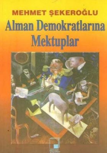 Alman Demokratlarına Mektuplar Alman Demokratlarının Türkler’e Karşı tutumları, Aydın Olgusu, Alman ve Batı Aydını Üzerine