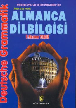 Almanca Dilbilgisi A’dan Z’ye Pratik Başlangıç, Orta, Lise ve İleri Düzeydekiler İçin