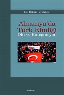 Almanya’da Türk Kimliği - Din ve Entegrasyon Erkan Perşembe