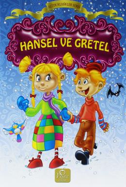 Altın Klasikler Serisi - Hansel ve Gretel