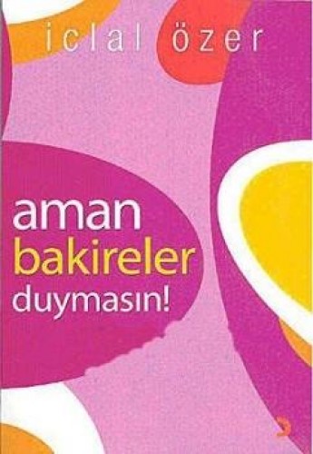 Aman Bakireler Duymasın!