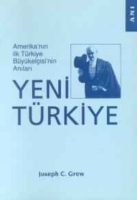 Amerika’nın İlk Türkiye Büyükelçisi’nin Anıları Yeni Türkiye
