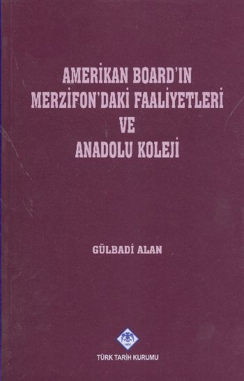 Amerikan Boardın Merzifondaki Faaliyetleri ve Anadolu Koleji