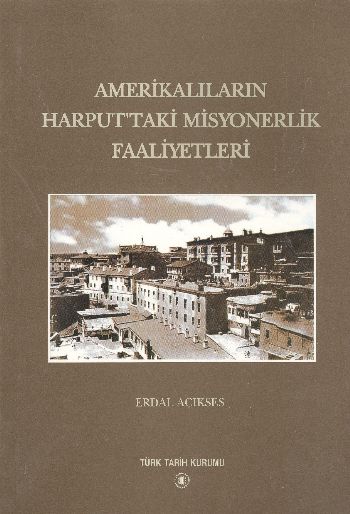 Amerkalıların Harputtaki Misyonerlik Faaliyetleri %17 indirimli Erdal 