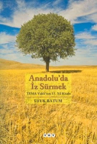 Anadoluda İz Sürmek-TEMA Vakfının 15. Yıl Kitabı %17 indirimli Ufuk Ba