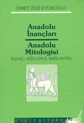 Anadolu İnançları Anadolu Mitologisi / İnanç / Söylence / Bağlantısı