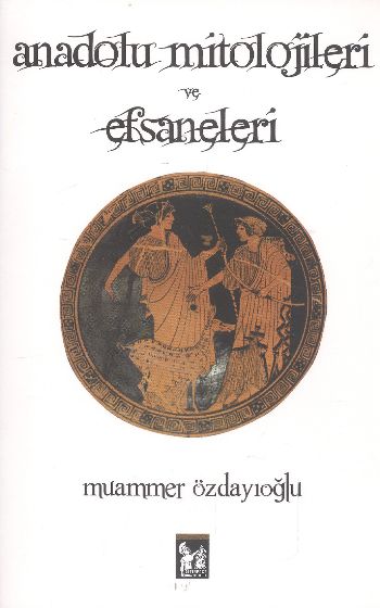 Anadolu Mitolojileri ve Efsaneleri %17 indirimli Muammer Özdayıoğlu