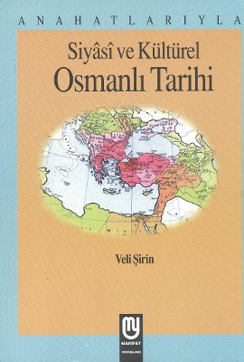 Anahatlarıyla Siyasi ve Kültürel Osmanlı Tarihi